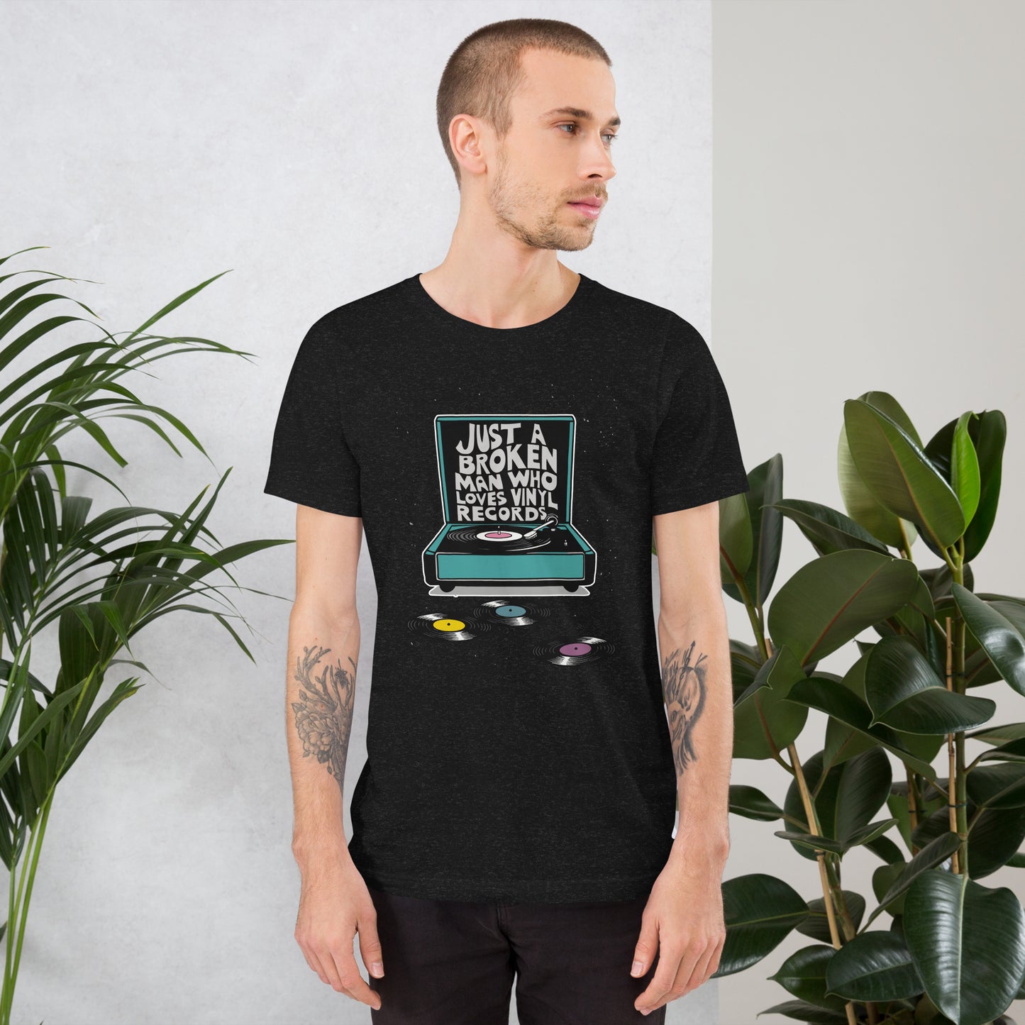 Just a Broken Man Who Loves Vinyl Records Tshirt [FOR THE ONE WHO SPENDS ALL THE MONEY ON RECORDS]