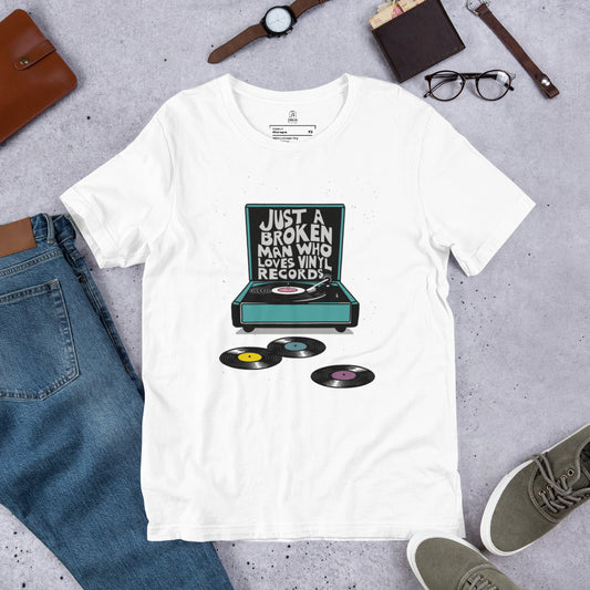 Just a Broken Man Who Loves Vinyl Records Tshirt [FOR THE ONE WHO SPENDS ALL THE MONEY ON RECORDS]